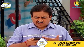 Jethalal Ko Hua 500 Ka Kharcha  Taarak Mehta Ka Ooltah Chashmah I तारक मेहता  Ep 946 [upl. by Aicert]