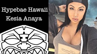 Hypebaes of Hawaii Feat Hawaii Icon KESIA ANAYA Ep 1 [upl. by Ednarb]