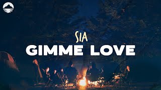 Sia  Gimme Love  Lyrics [upl. by Ellita226]