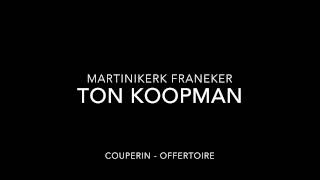 Ton Koopman Couperin  Offertoire Organ [upl. by Skricki688]