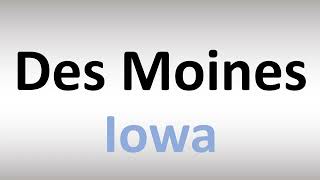 How to Pronounce Des Moines Iowa [upl. by Bowes]