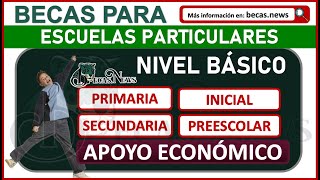 ¡ATENCION Apoyo económico Becas para Escuelas Particulares Nivel Básico [upl. by Hpesoy]