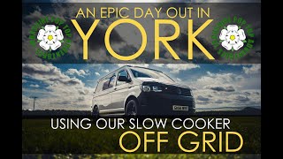 USING OUR SLOW COOKER OFF GRID  Day Out In York  VW T6 Camper Van [upl. by Dougal770]