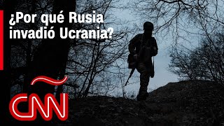 ¿Por qué Rusia invadió Ucrania El origen y los motivos de la guerra [upl. by Lucienne]