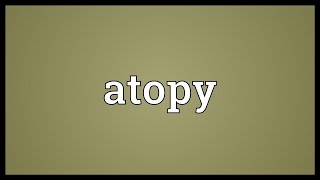 Atopy Meaning [upl. by Pandora]