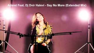 Aderet Feat Dj Dvir Halevi  Say No More Extended Mix [upl. by Olra]