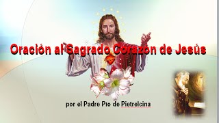 Oración al Sagrado Corazón de Jesús del Padre Pio [upl. by Jo-Anne803]