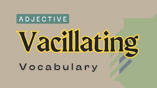 What is the meaning of Vacillating [upl. by Michaud929]