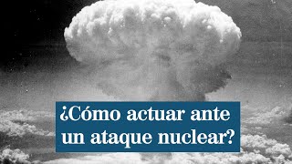 ¿Cómo actuar ante un ataque nuclear [upl. by Katti]