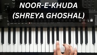 Noor E Khuda song on piano  Shreya Ghoshal  Music with Preet [upl. by Anigroeg828]