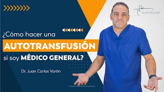 ¿Cómo hacer una autotransfusión si soy médico general [upl. by Bethesda]