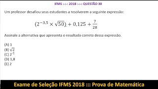 Expressões Numéricas IFMS 2018 Q30 Prova de Matemática Exame de Seleção [upl. by Ellenad]