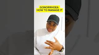 HOW TO MANAGE GONORRHOEA [upl. by Eeznyl]