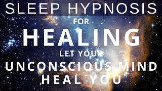 Sleep Hypnosis for All Night Body Healing  Your Unconscious Mind Knows Where to Heal You Meditation [upl. by Aizirk]