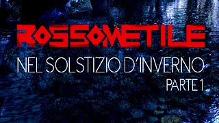 Rossometile  Nel Solstizio dinverno pt 1 2019 [upl. by Narcis]