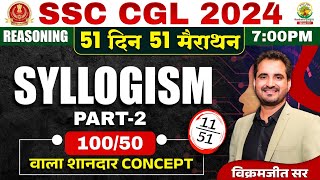 🔥Day 11  Syllogism Part 02  SSC CGL MTS 2024  51 Din 51 Marathon  By Vikramjeet Sir ssc [upl. by Kittie341]