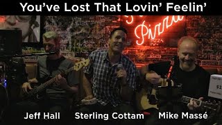 Youve Lost That Lovin Feelin Righteous Brothers cover  Mike Massé Sterling Cottam amp Jeff Hall [upl. by Aldercy749]