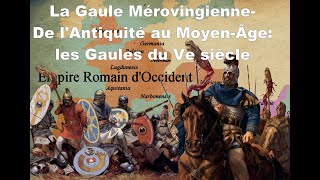 De l’Antiquité au MoyenÂge Les Gaules du Ve siècle [upl. by Marvella588]