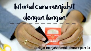 Cara Menjahit dengan Tangan  Belajar Menjahit Untuk Pemula part 3 [upl. by Sidky599]