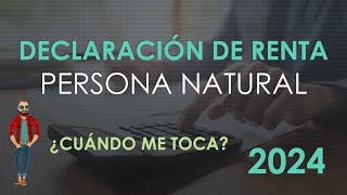 Declaración de Renta Persona Natural 2024  Fechas y Consejos [upl. by Firahs]