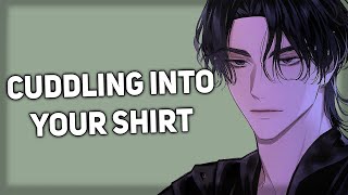 Needy boyfriend cuddles into your shirt Clingy Comfort ASMR Boyfriend [upl. by Anallij561]