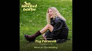 Peg Parnevik  Bättre nu The Wedding Official Audio [upl. by Ayokahs]