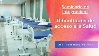 Seminario de Integración I  Dificultades de acceso a la salud [upl. by Eentihw708]