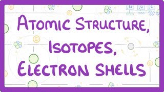 GCSE Physics  Atomic Structure Isotopes amp Electrons Shells 32 [upl. by Heddie429]