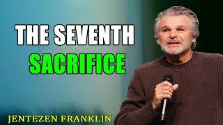 The Seventh Sacrifice  Jentezen Franklin [upl. by Fugazy]