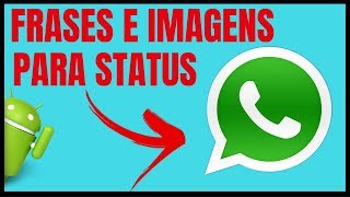 Como Colocar Frases e Imagens Prontas No STATUS Do Whatsapp [upl. by Stockmon218]