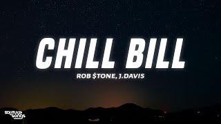 Rob tone  Chill Bill Lyrics ft JDavis amp Spooks [upl. by Kalfas186]