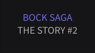 5 Bock Saga  The story Part 2 of 3 [upl. by Larrie]