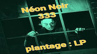 NEON NOIR 333  TRACK 15 CHARGEMENT MEMOIRE  PLANTAGE LP   NOISE REPLICA rec LP [upl. by Nerval]