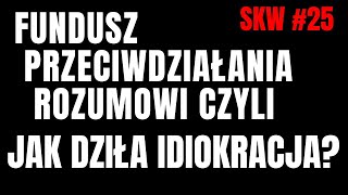 JAK DZIAŁA IDIOKRACJA  🤔FUNDUSZE  CZEGO ZNOWU NIE ROZUMIESZ  SKW 25 [upl. by Tallbott]