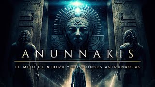 ANUNNAKIS ⚜️  El Mito de Nibiru y los Dioses Astronautas ¿qué revelaron los escritos sumerios [upl. by Corrianne]