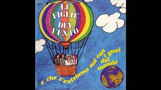 LE FIGLIE DEL VENTO  E CHE CENTRIAMO NOI CON I GUAI DEL MONDO  1975  FULL ALBUM [upl. by Aneehc808]