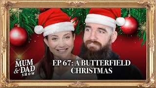 A Butterfield Christmas  Mum And Dad Show Ep 67 [upl. by Gehlbach]