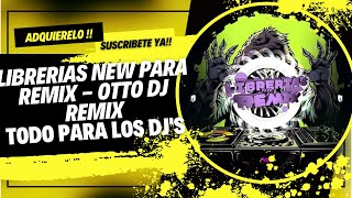 LIBRERIAS 📂 NEW PARA REMIX COMPLETO  OTTO DJ REMIX🔥🎶  0980227854  TODO PARA LOS DJS [upl. by Eillime]