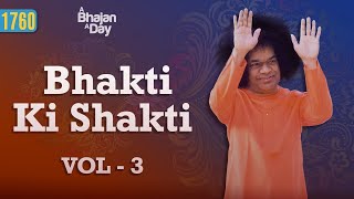 1760  Bhakti Ki Shakti Vol  3  Special Offering  Sri Sathya Sai Bhajans [upl. by Cosimo360]