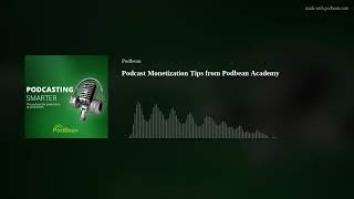 Podcast Monetization Tips from Podbean Academy [upl. by Anavlys620]