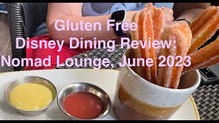 Gluten Free Disney Dining Review Nomad LoungeNew Churro sauces June 2023 [upl. by Eceer]