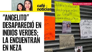 CaféYNoticias  María Ángela de 16 años fue hallada dentro de una bolsa negra en Nezahualcóyotl [upl. by Dyanne967]