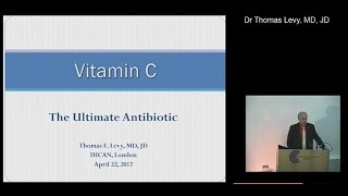 Dr Thomas E Levy  Vitamin C The Ultimate Antibiotic [upl. by Seuqcaj110]