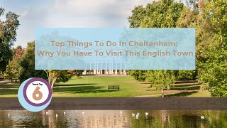 Top Things to Do in Cheltenham Why You Have To Visit This English Town [upl. by Naivatco]