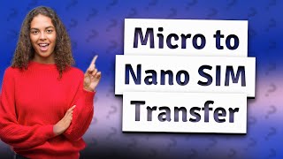 Can you transfer micro SIM to nano SIM [upl. by Aimo]