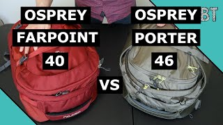 Osprey Porter 46 vs Farpoint 40  Side by Side Comparison [upl. by Cyndie]