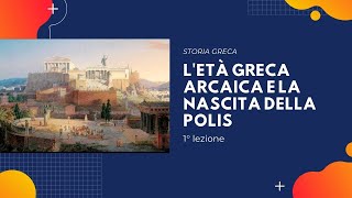 1 Letà greca arcaica e la nascita della polis [upl. by Nnylasor]