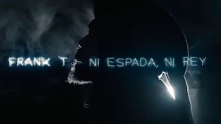 FRANK T – Ni espada ni rey Videoclip Oficial [upl. by Moe]