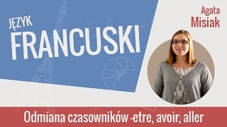 Język francuski  Odmiana czasowników etre avoir aller [upl. by Ialohcin]