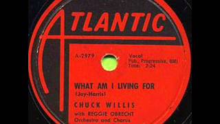 CHUCK WILLIS What Am I Living For MAR 58 [upl. by Andra300]